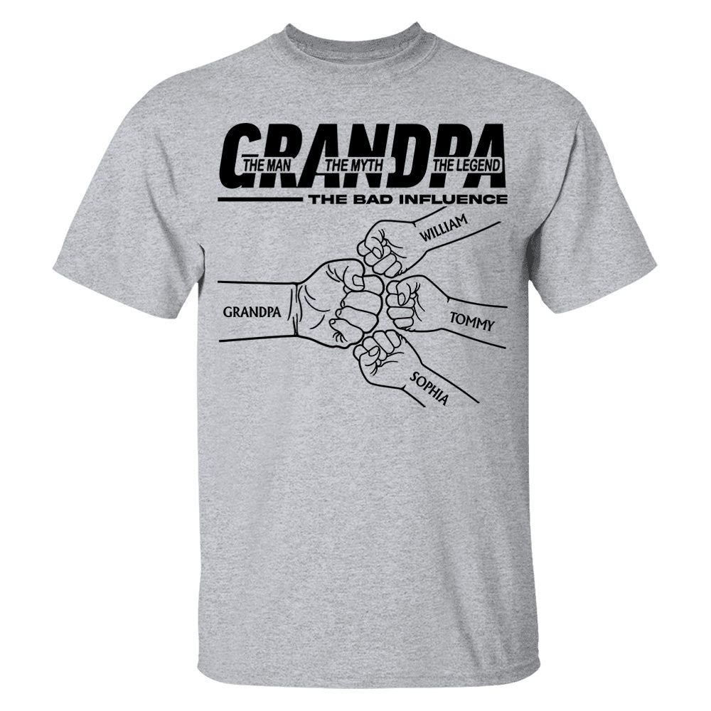 Grandpa The Man The Myth The Legend The Bad Influence - Personalized Shirt For Grandpa Pt99