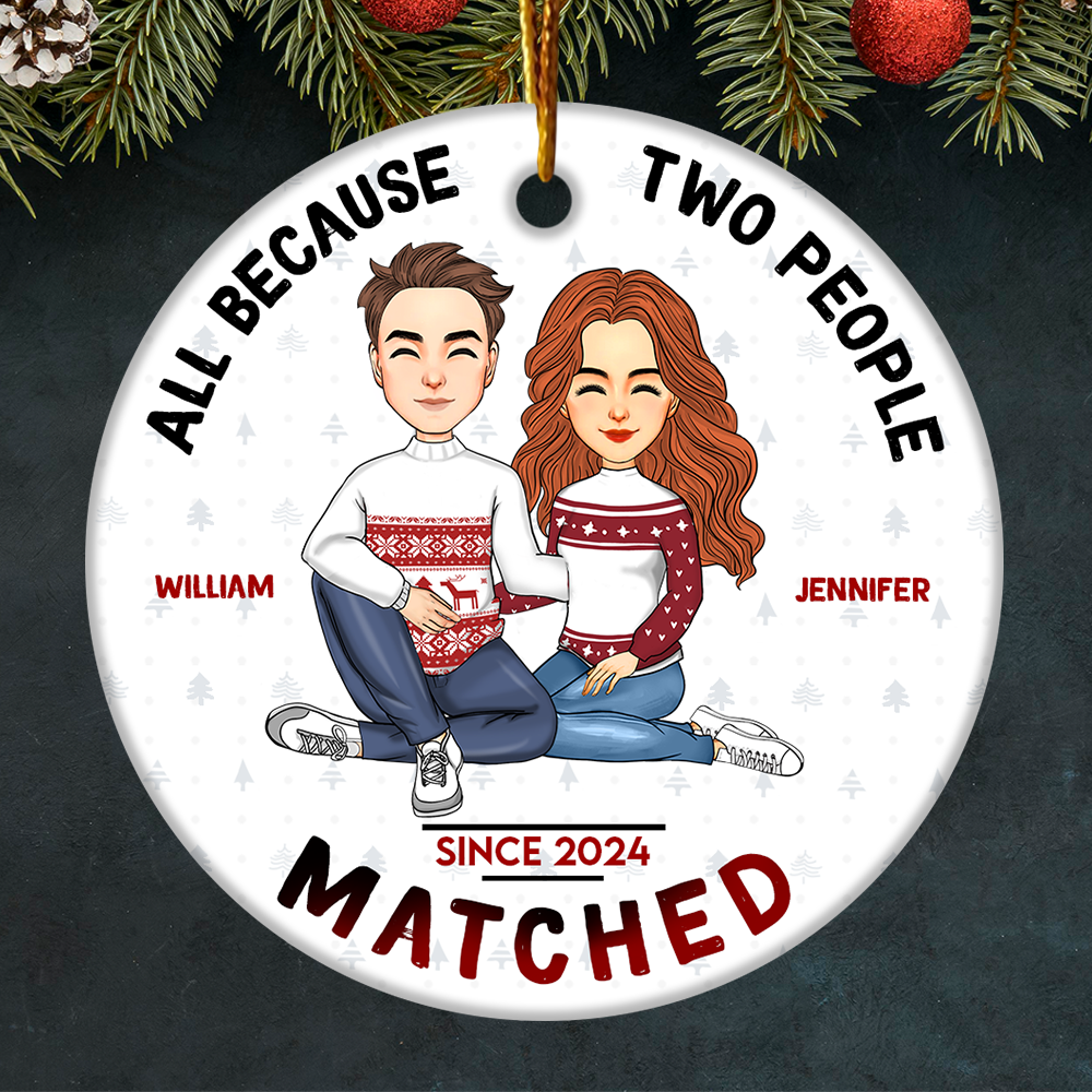 All Because Two People Matched Personalized Ceramic Ornament For Couple T0807