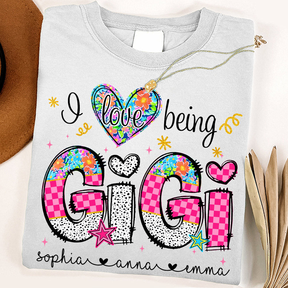 I Love Being Gigi - Personalized Shirt For Grandma - Custom Shirt Mother's Day NA04 Do99