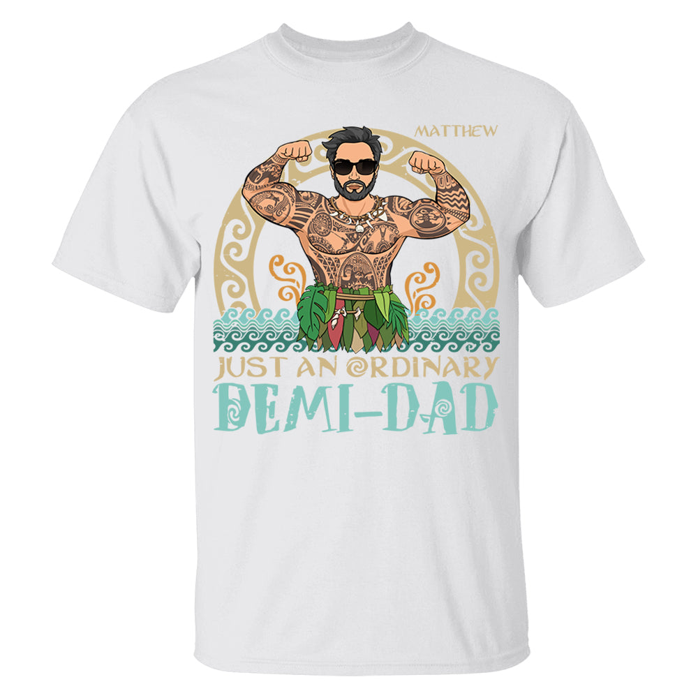 Just An Ordinary Demi - Dad Personalized Shirt Gift For Father's Day Do98