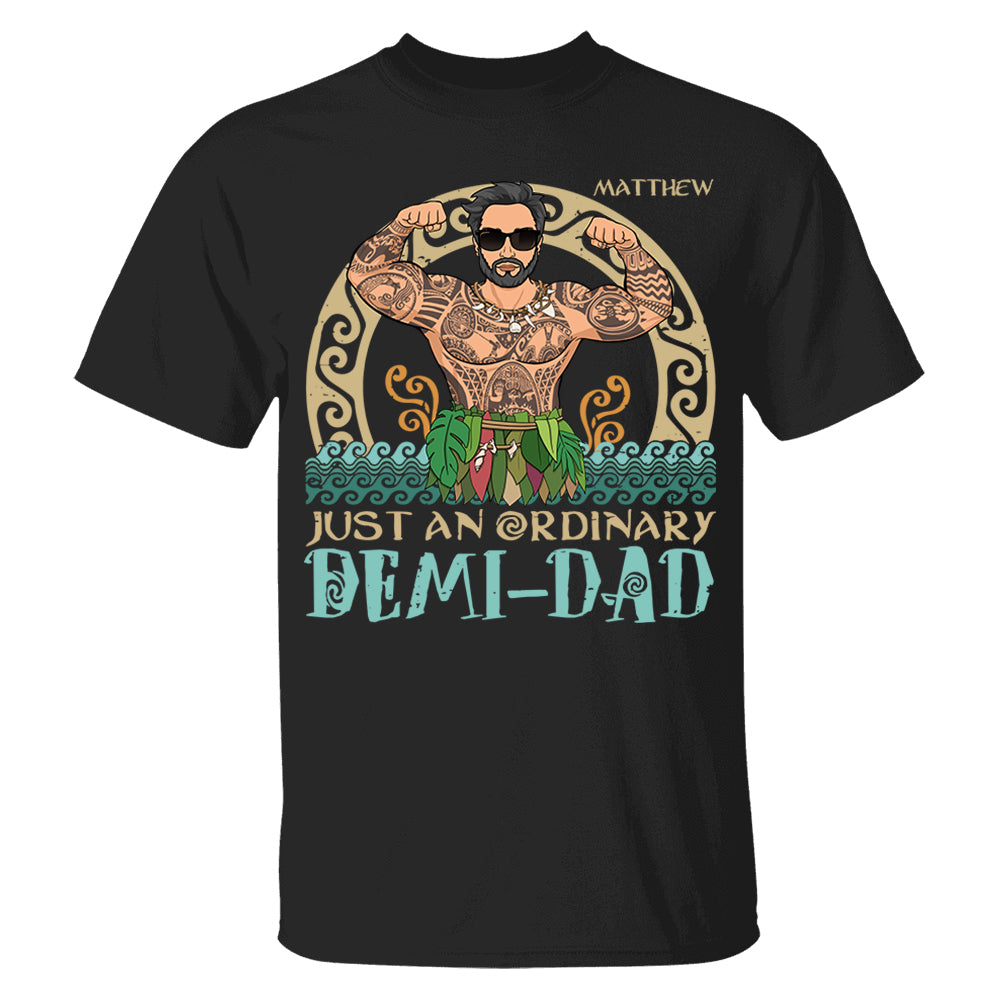 Just An Ordinary Demi - Dad Personalized Shirt Gift For Father's Day Do98