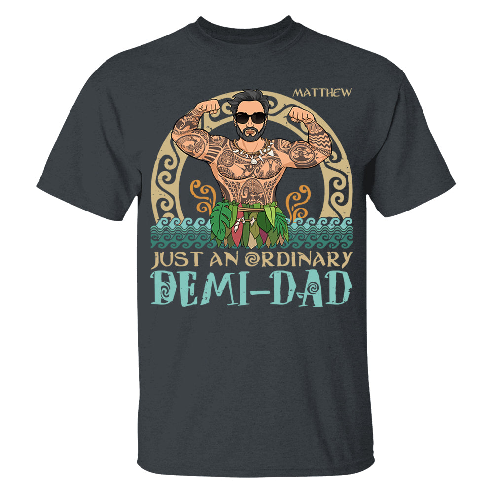 Just An Ordinary Demi - Dad Personalized Shirt Gift For Father's Day Do98