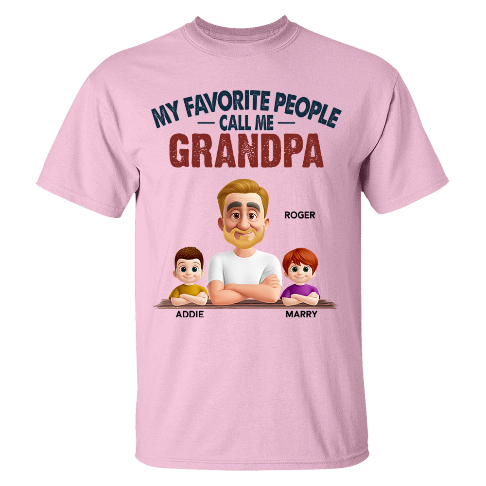 My Favorite People Call Me - Personalized Custom Shirt Gift for Dad, Papa, Grandpa, Daddy Nh00
