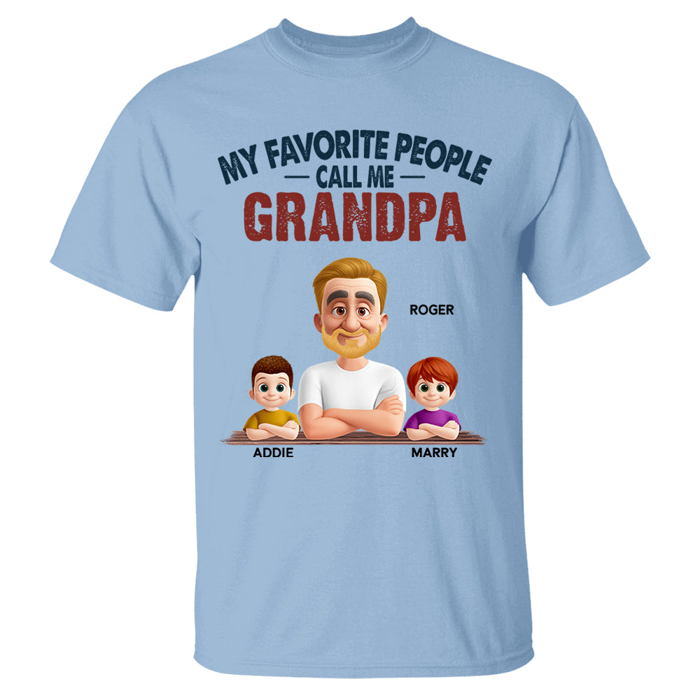 My Favorite People Call Me - Personalized Custom Shirt Gift for Dad, Papa, Grandpa, Daddy Nh00