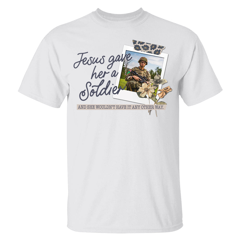 Jesus Gave Her - Custom Upload Photo Shirt pt99