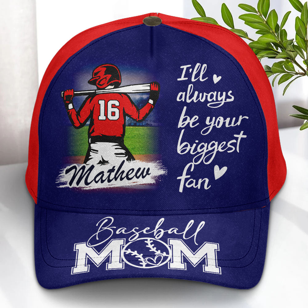 I Will Always Be Your Biggest Fan Cap, Custom Baseball Cap, Gift For Baseball Lover A2110 Pt99