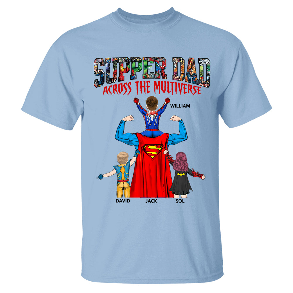 Super Dad Across The Multiverse - Father's Day 2025 Personalized Shirt Tu24