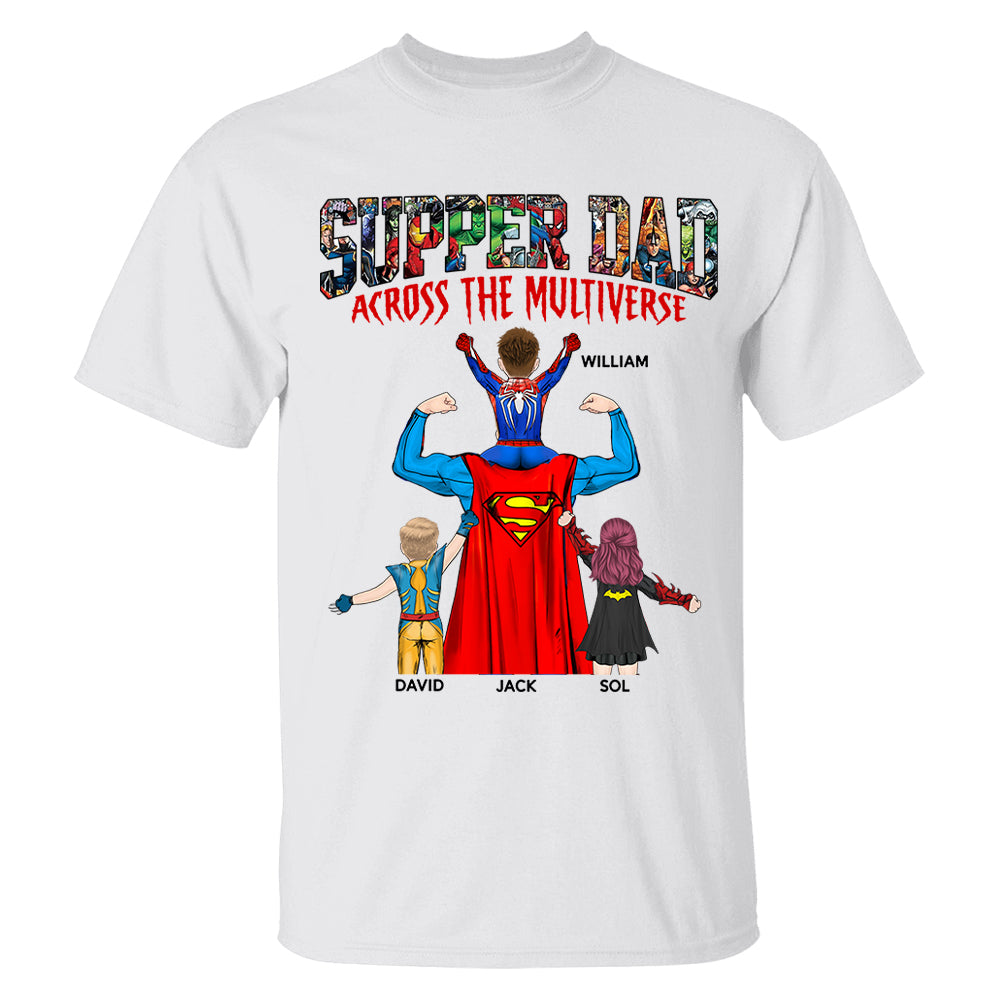 Super Dad Across The Multiverse - Father's Day 2025 Personalized Shirt Tu24