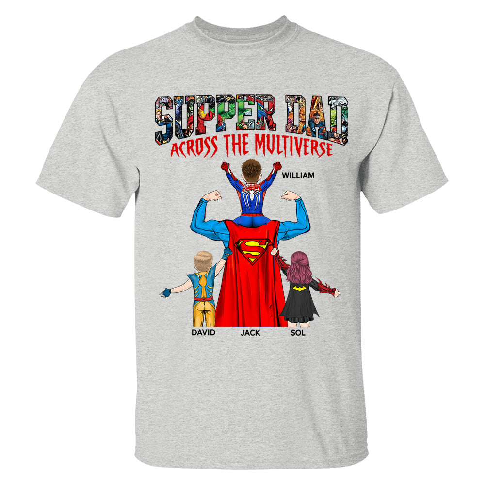 Super Dad Across The Multiverse - Father's Day 2025 Personalized Shirt Tu24
