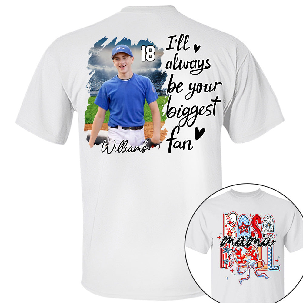 I'll Be Your Biggest Fan - Personalize Baseball Shirt Gift for Baseball Mom Tu24