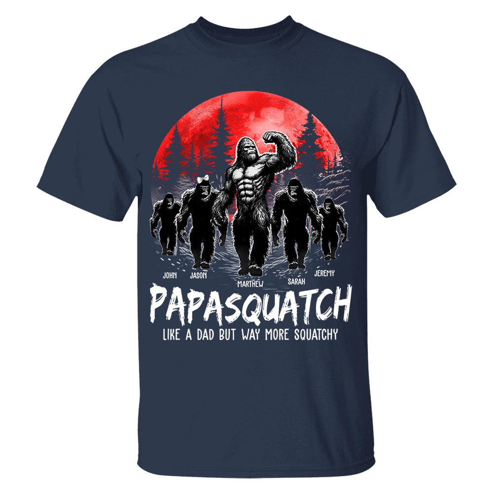 Papasquatch, Like A Grandpa, Just Way More Legendary - Personalized Grandpa Bigfoot Shirt Nh00