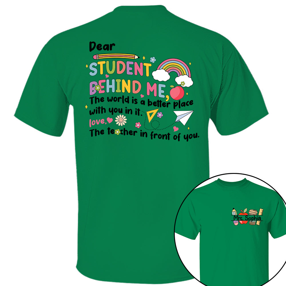 Dear Student Behind Me Shirt Personalized Back To School Teacher Shirt Ph99