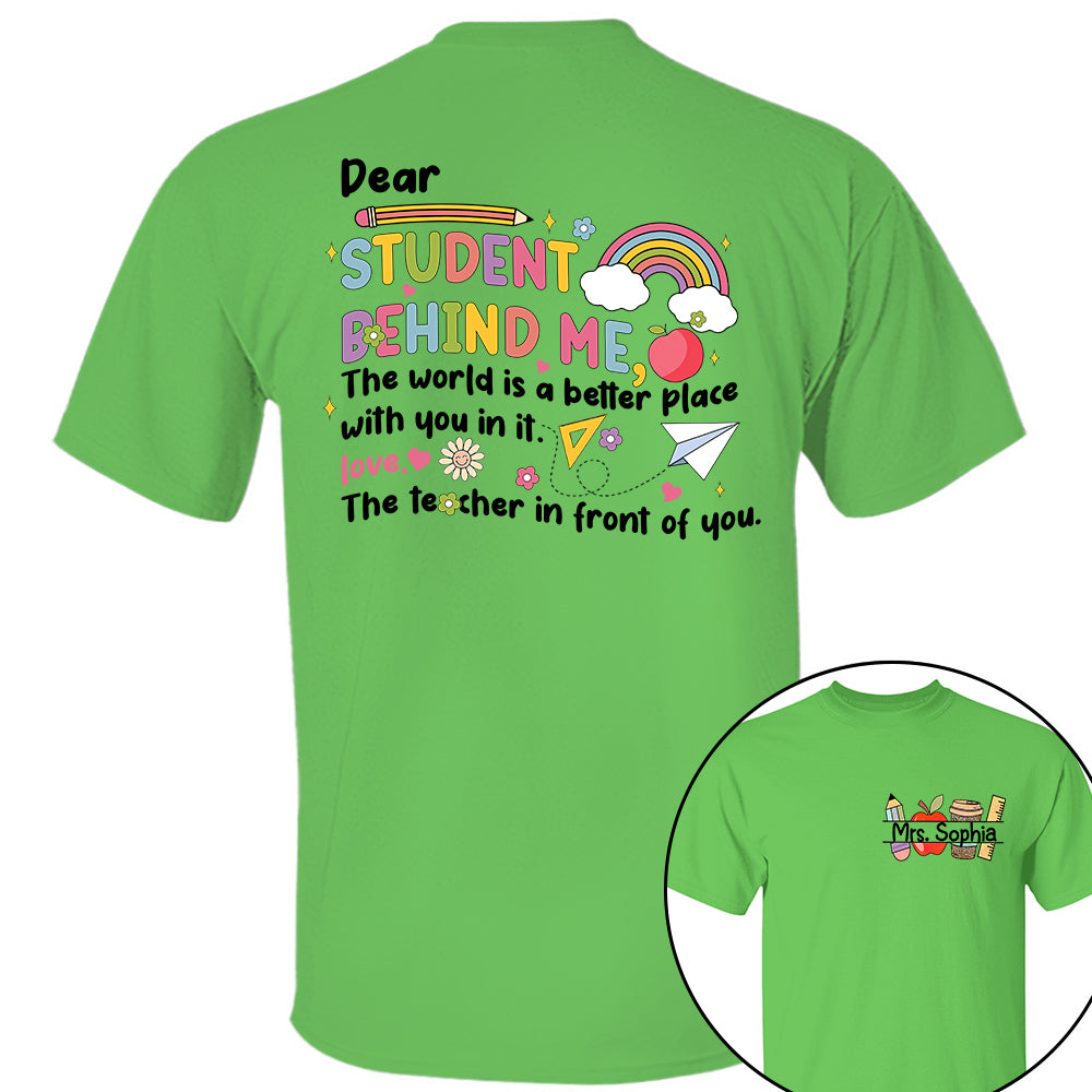 Dear Student Behind Me Shirt Personalized Back To School Teacher Shirt Ph99