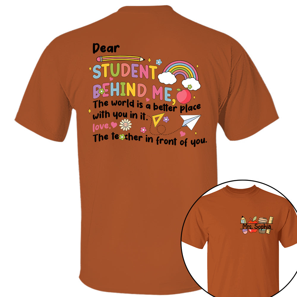 Dear Student Behind Me Shirt Personalized Back To School Teacher Shirt Ph99