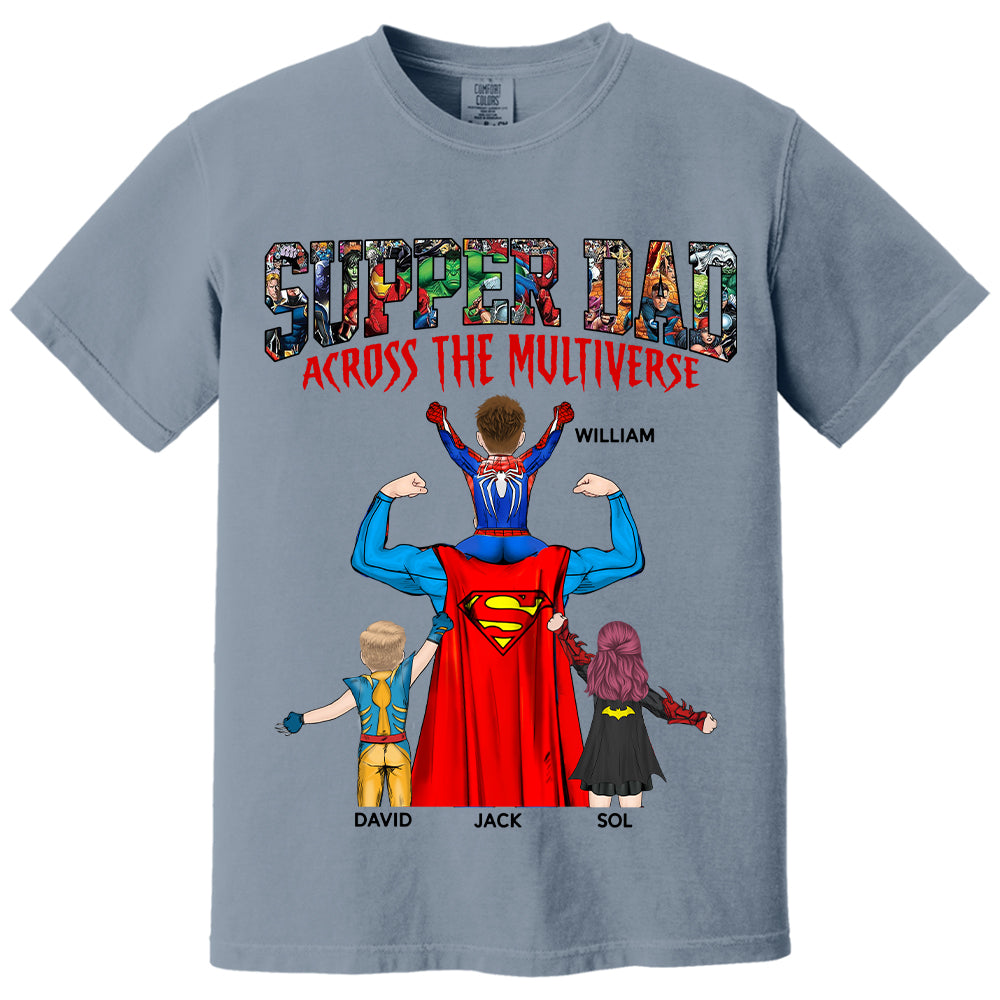 Super Dad Across The Multiverse - Father's Day 2025 Personalized Shirt Tu24