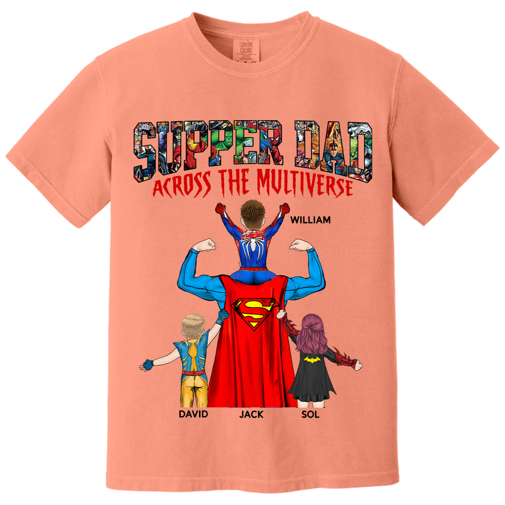 Super Dad Across The Multiverse - Father's Day 2025 Personalized Shirt Tu24