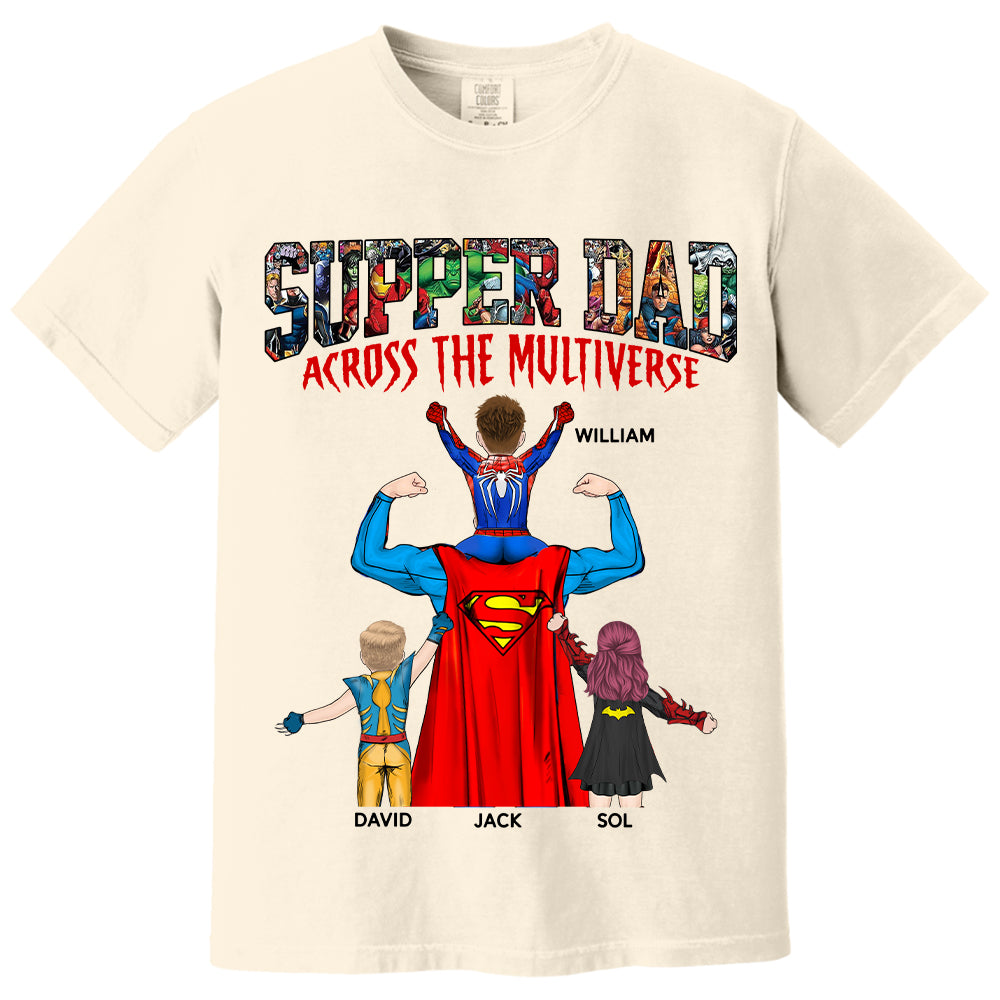 Super Dad Across The Multiverse - Father's Day 2025 Personalized Shirt Tu24
