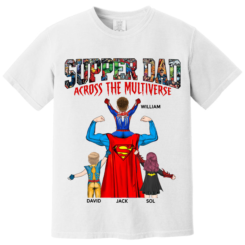 Super Dad Across The Multiverse - Father's Day 2025 Personalized Shirt Tu24