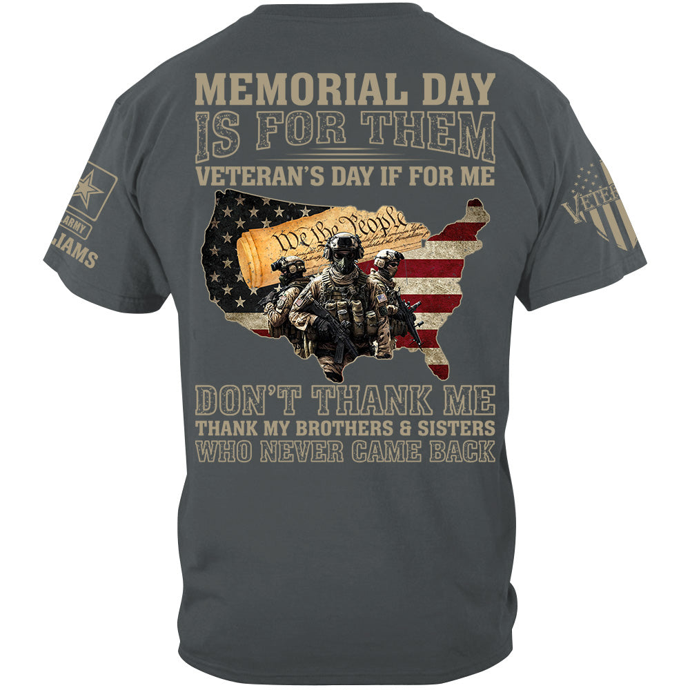 Memorial Day Is For Them Veteran's Day Is For Me Thank My Brothers Sisters Veteran Day Shirt Gift For Veteran H2511 Trna