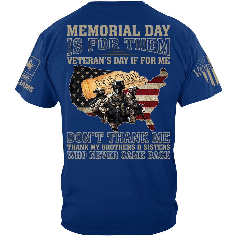 Memorial Day Is For Them Veteran's Day Is For Me Thank My Brothers Sisters Veteran Day Shirt Gift For Veteran H2511 Trna
