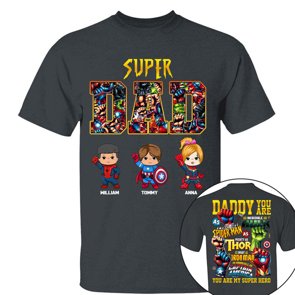 Super Dad, Daddy You Are , Personalized Shirt, Custom Father's Day Gift 2025 T1807 Tu20