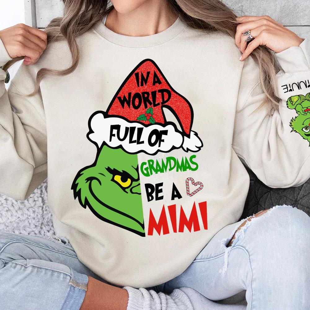 In A Full World Of Grandmas Be A Mimi - Custom Nickname Grandma Christmas Shirt With Kids Name
