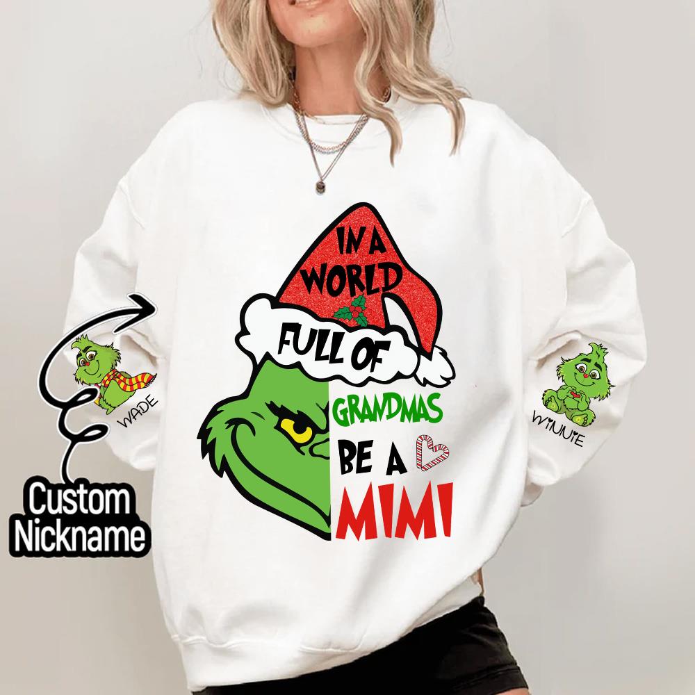 In A Full World Of Grandmas Be A Mimi - Custom Nickname Grandma Christmas Shirt With Kids Name