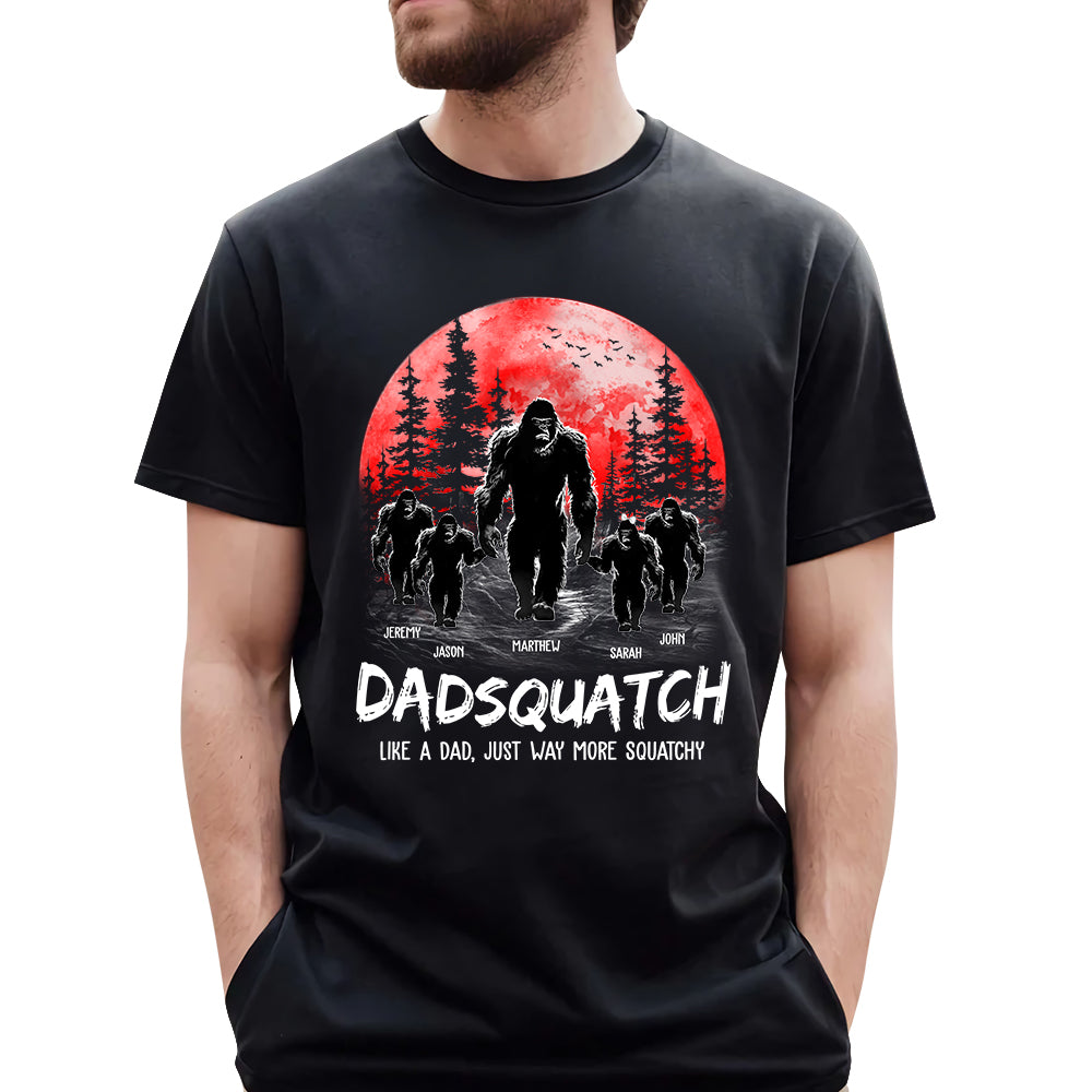 Dadsquatch, Like A Dad, Just Way More Squatchy - Personalized Shirt