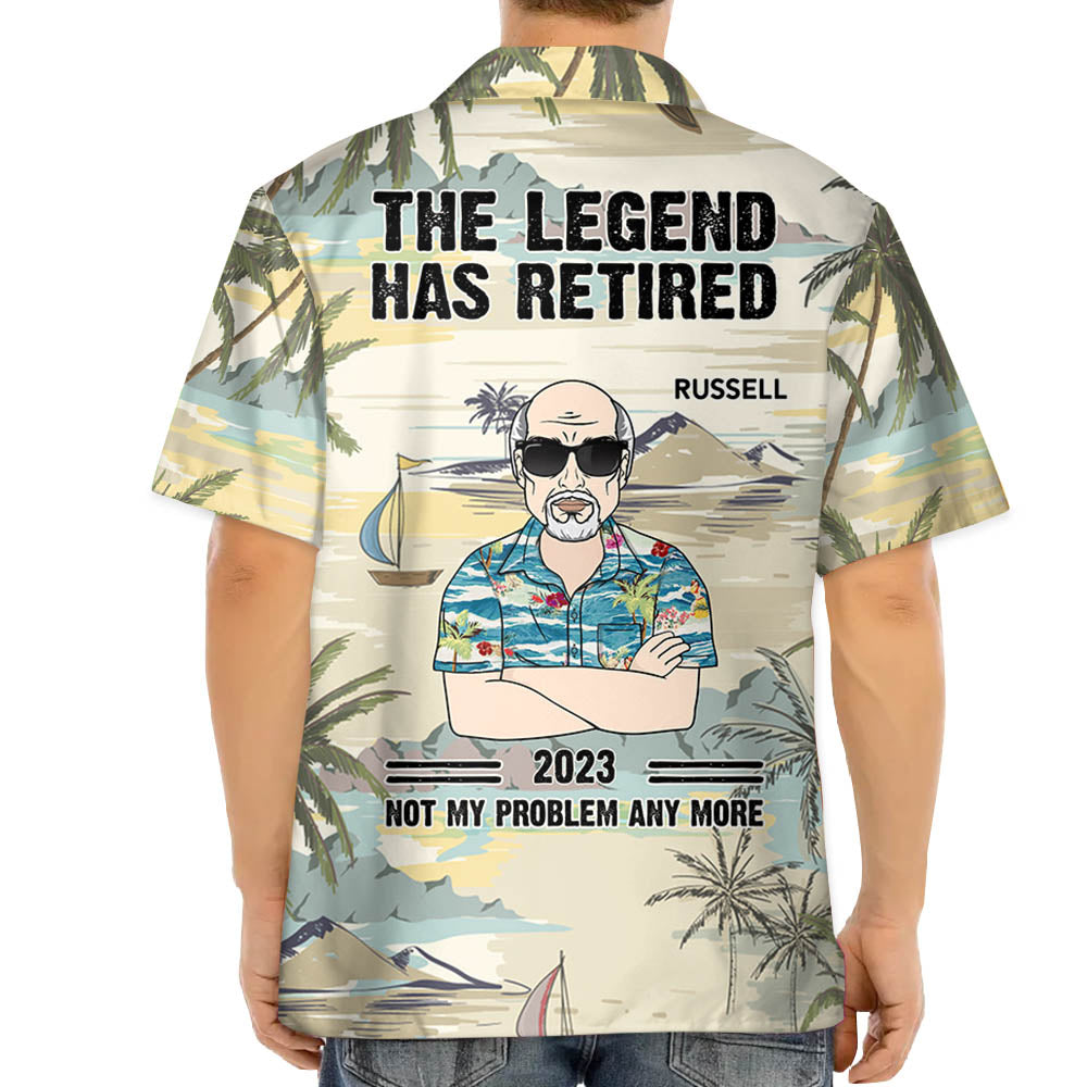 The Legend Has Retired Not My Problem Any More Personalized Hawaiian Shirt For Grandpa