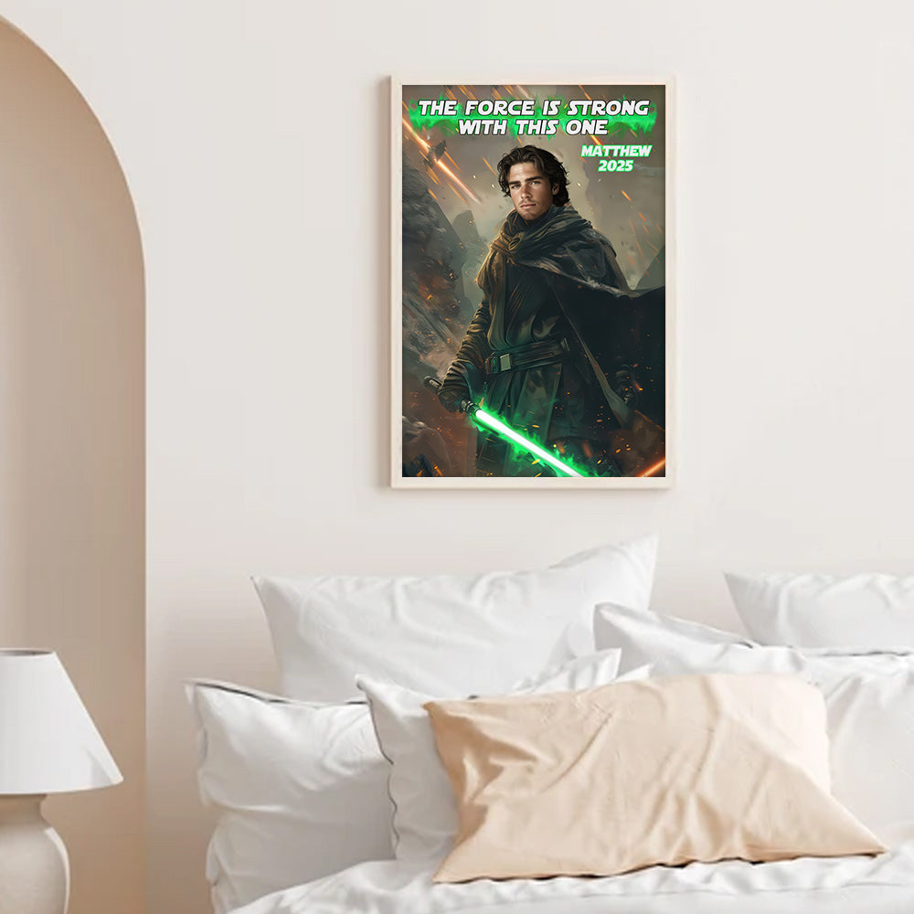 The Force Is Strong With This One Portrait From Photo, Custom Man Portrait, Gift For Dad - Personalized Poster Canvas DO98