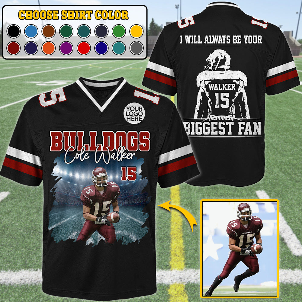 I Will Always Be Your Biggest Fan, Custom Photo Football Game Day Football Jersey, Personalized Gift For Football Player T1807 Do99