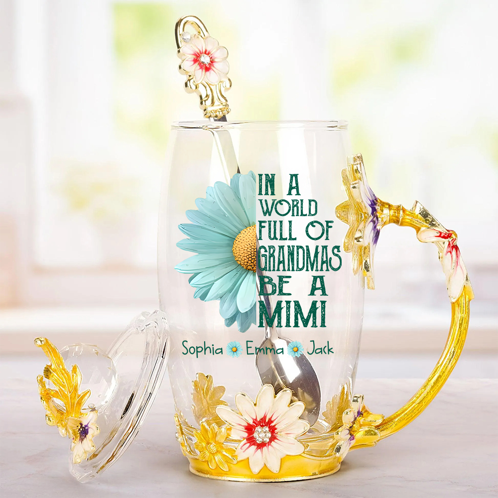 In a World Full of Grandmas Be a Mimi/Gigi/Nana - Personalized Enamel Flower Tea Cup Tu20