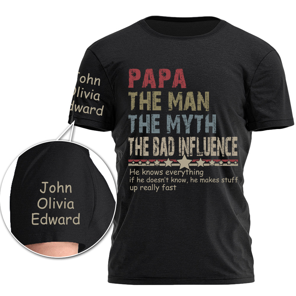 Custom Papa The Man The Myth The Bad Influence Shirt Gift For Grandpa