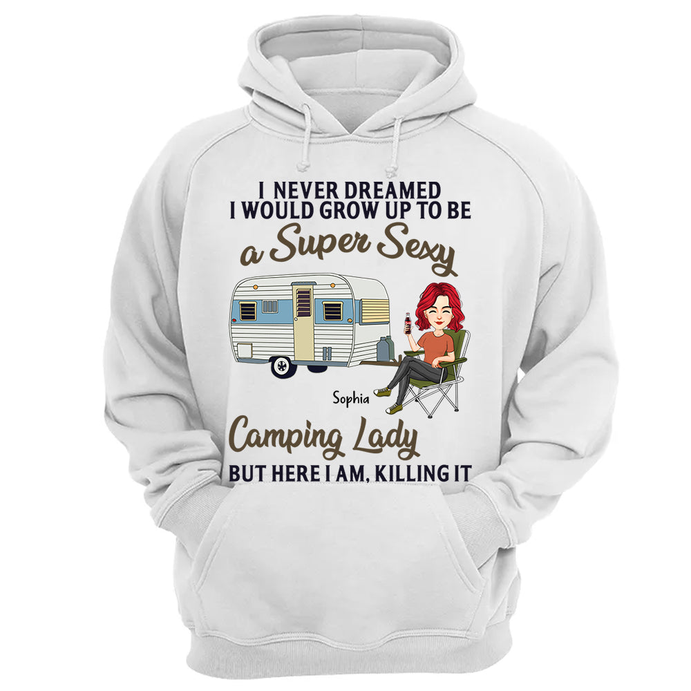 Never Dreamed I'd Grow Up To Be A Super Sexy Camping Lady - Camping For Life - Custom Shirt For Traveling Lovers NA04 Tm01