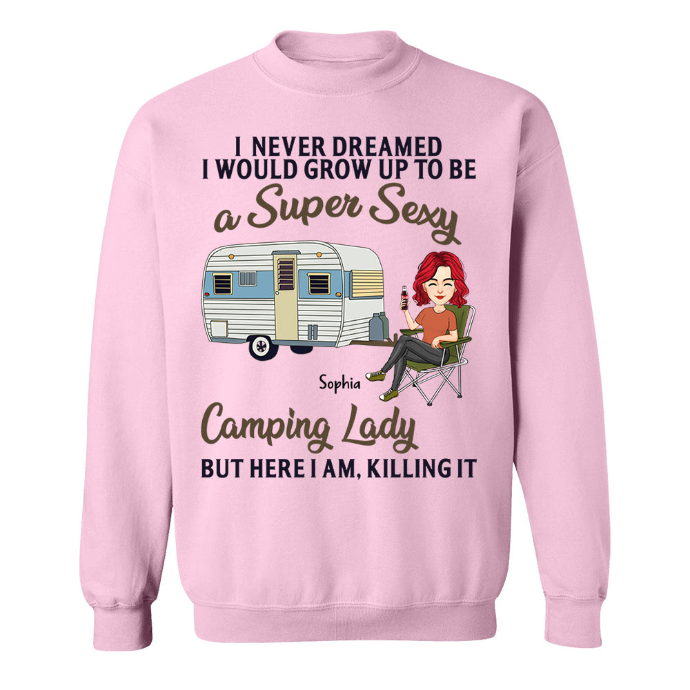 Never Dreamed I'd Grow Up To Be A Super Sexy Camping Lady - Camping For Life - Custom Shirt For Traveling Lovers NA04 Tm01
