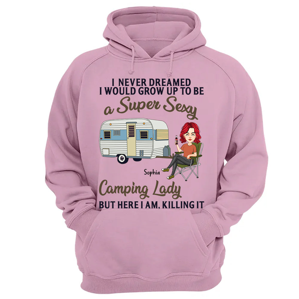 Never Dreamed I'd Grow Up To Be A Super Sexy Camping Lady - Camping For Life - Custom Shirt For Traveling Lovers NA04 Tm01