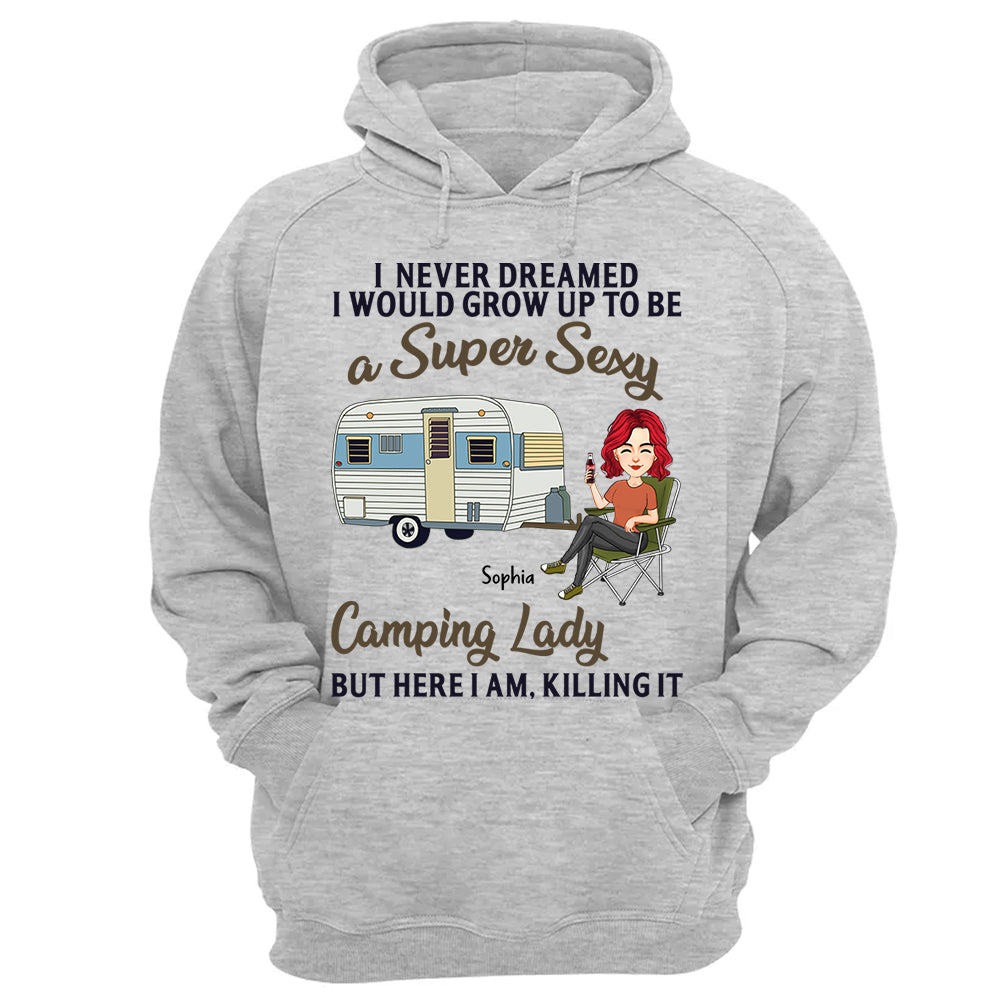 Never Dreamed I'd Grow Up To Be A Super Sexy Camping Lady - Camping For Life - Custom Shirt For Traveling Lovers NA04 Tm01