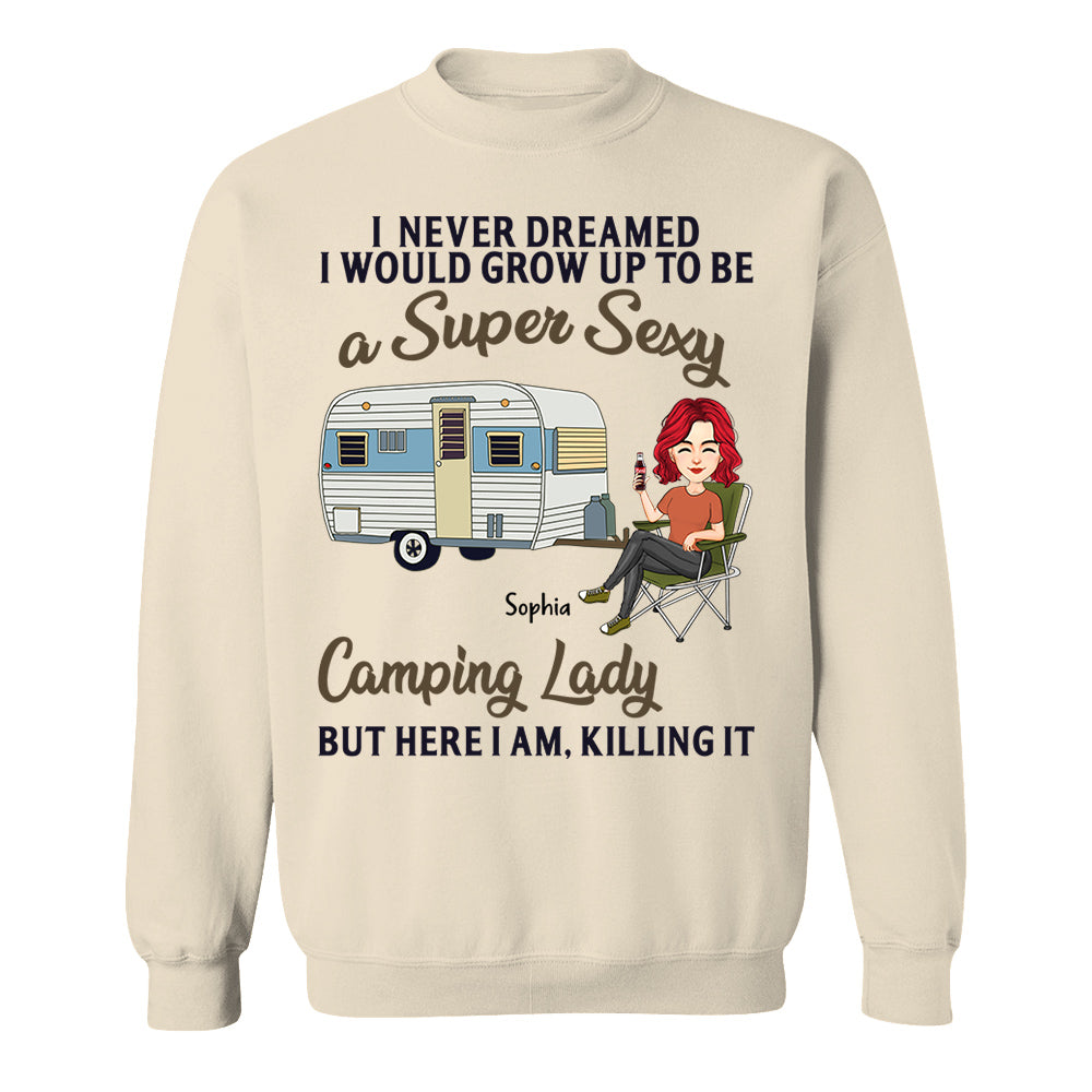 Never Dreamed I'd Grow Up To Be A Super Sexy Camping Lady - Camping For Life - Custom Shirt For Traveling Lovers NA04 Tm01