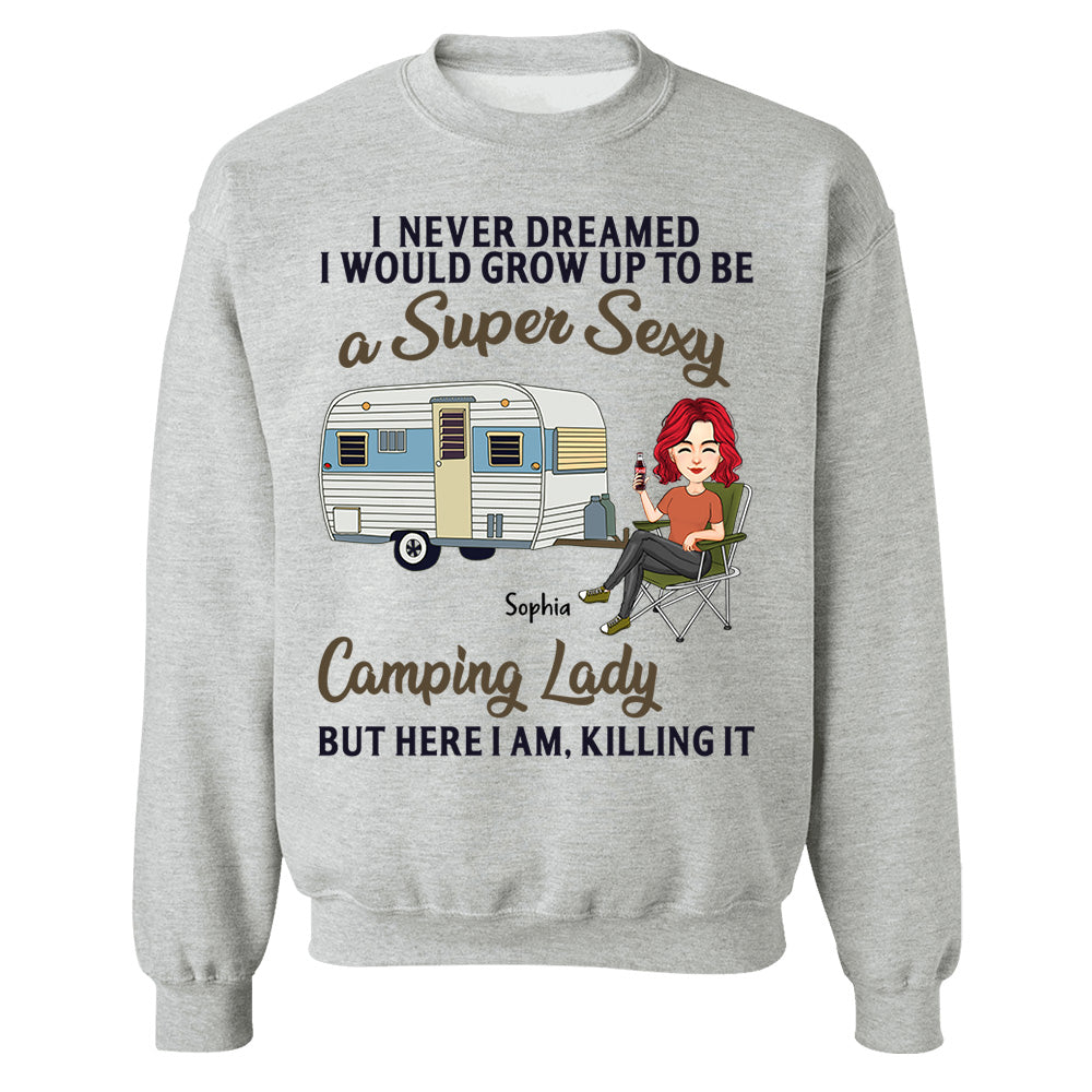 Never Dreamed I'd Grow Up To Be A Super Sexy Camping Lady - Camping For Life - Custom Shirt For Traveling Lovers NA04 Tm01