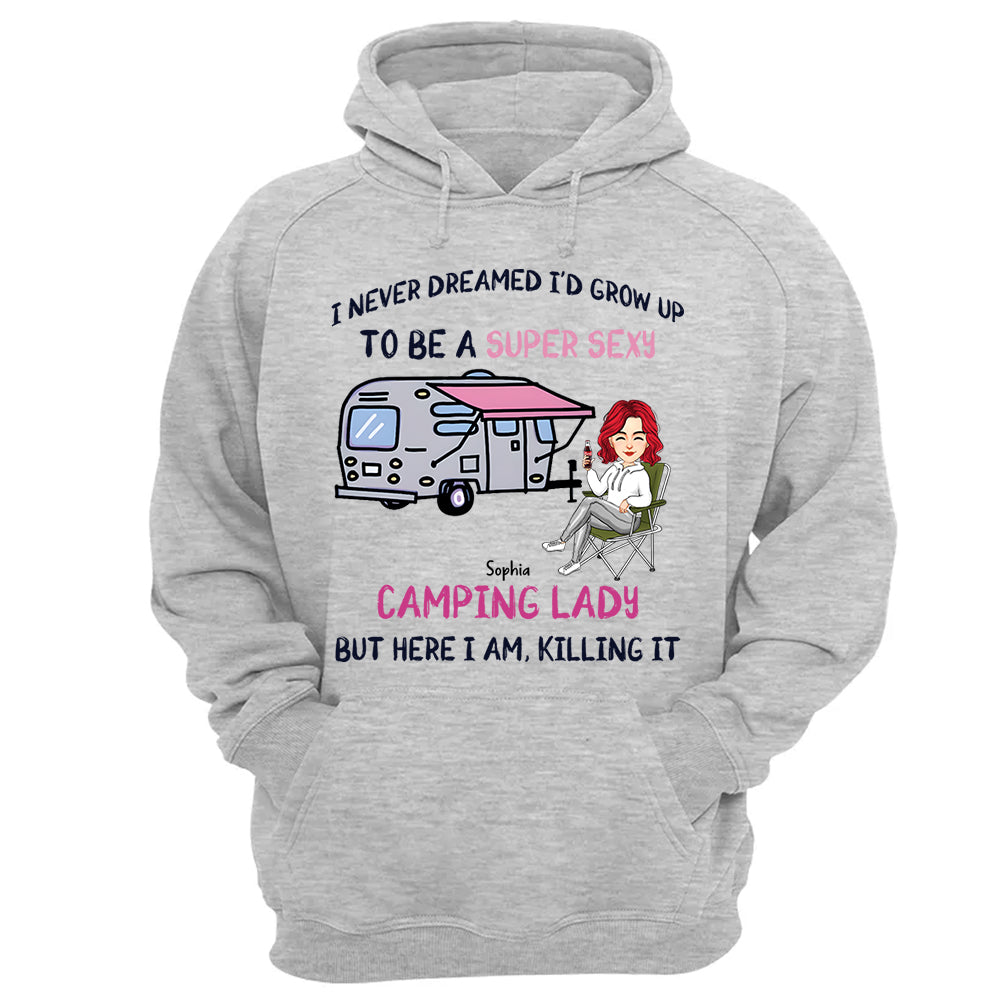I Never Dreamed Id Grow Up to Be A Super Sexy Camping Lady - Personalized Shirt Tm01
