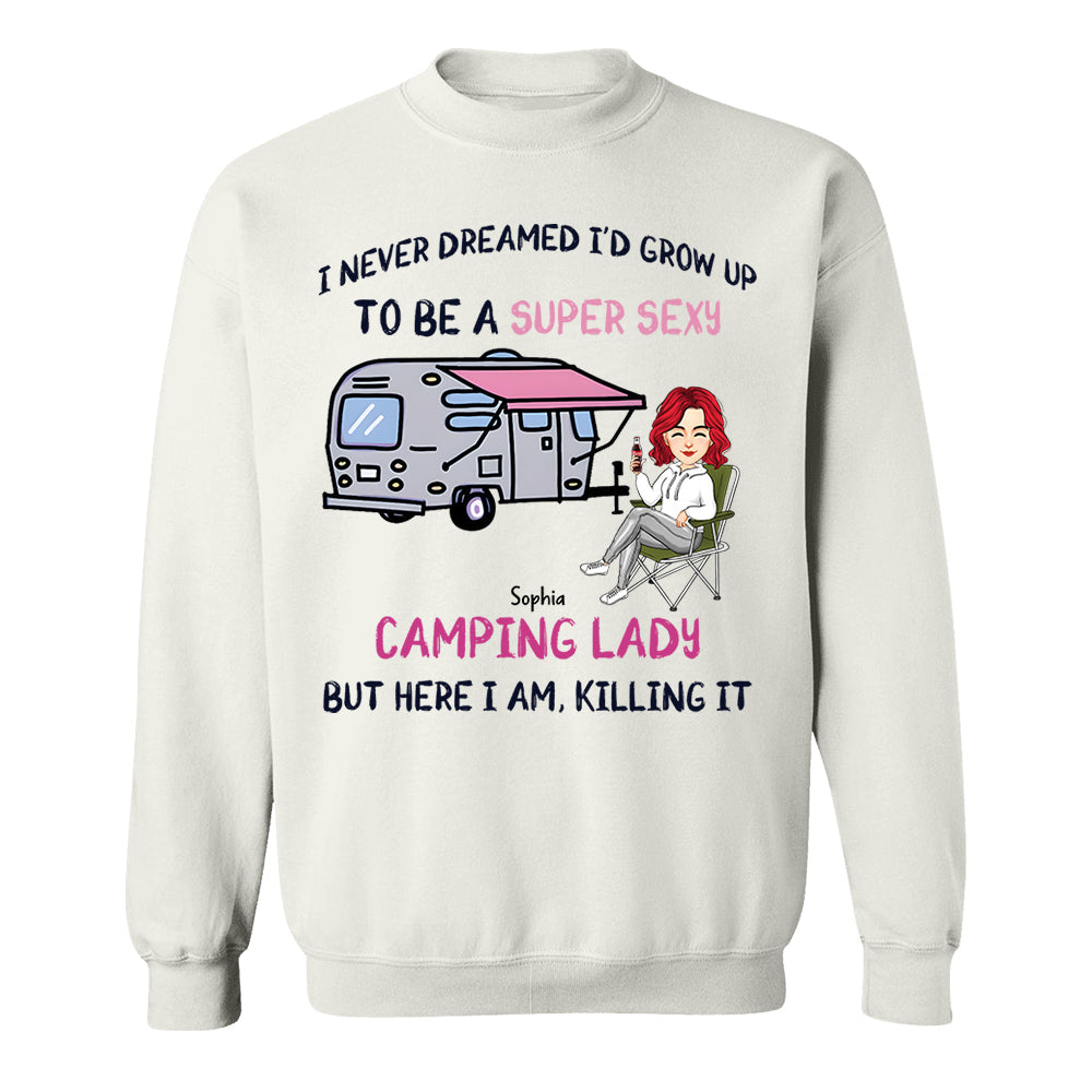 I Never Dreamed Id Grow Up to Be A Super Sexy Camping Lady - Personalized Shirt Tm01