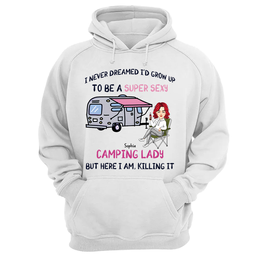I Never Dreamed Id Grow Up to Be A Super Sexy Camping Lady - Personalized Shirt Tm01