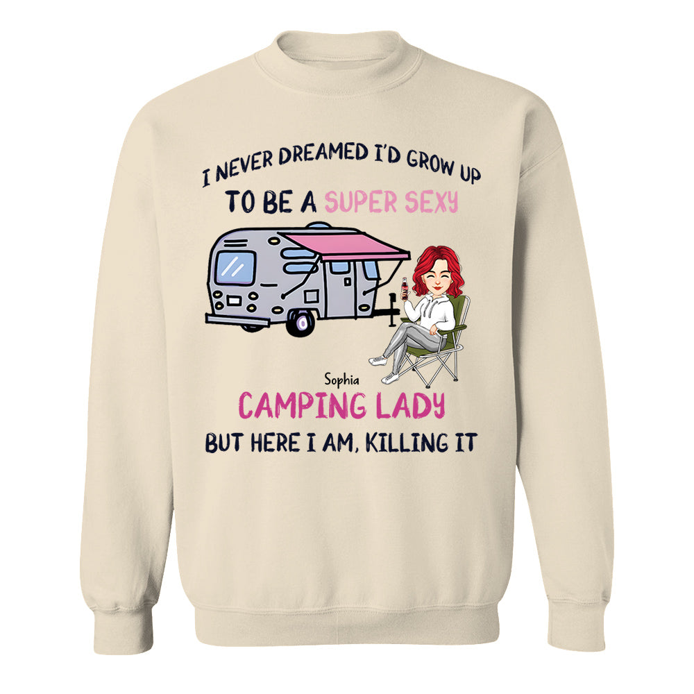 I Never Dreamed Id Grow Up to Be A Super Sexy Camping Lady - Personalized Shirt Tm01