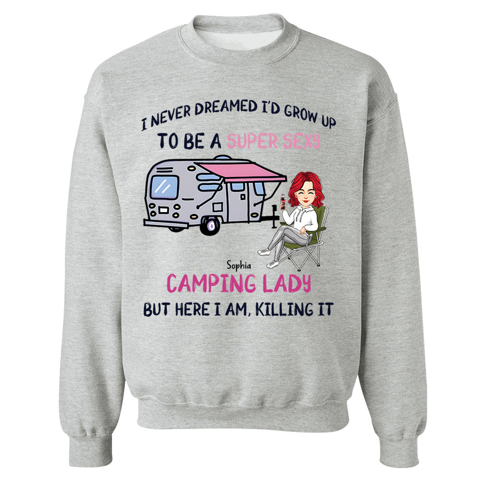 I Never Dreamed Id Grow Up to Be A Super Sexy Camping Lady - Personalized Shirt Tm01