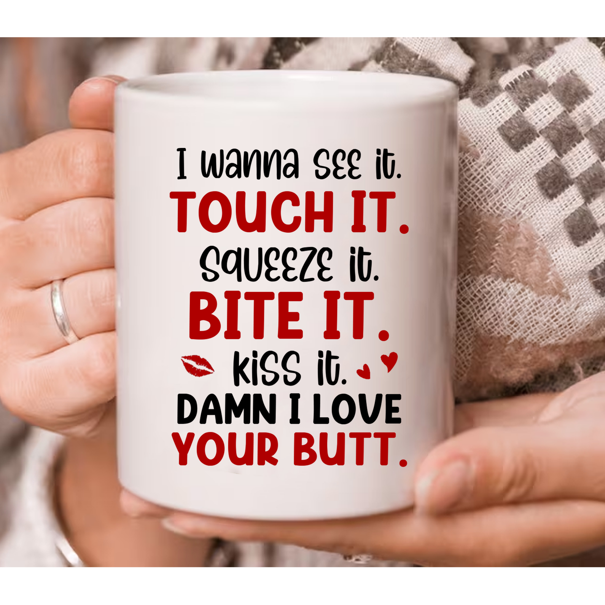 I Wanna See It Touch It Squeeze It Bite It - Personalized Butt Couple Mug - Gift For Couple Pa00