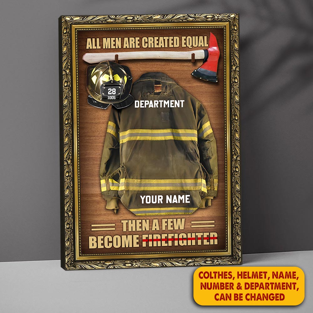 All Men Are Created Equal Then A Few Become Firefighter Personalized Firefighter Armor Clothes And Helmet Canvas & Poster Prints