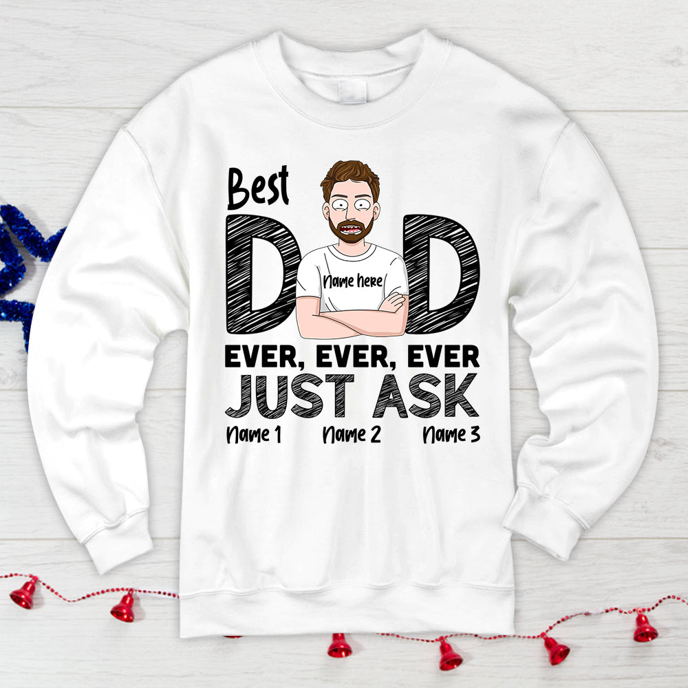 Best Dad Ever Ever Ever Just Ask Personalzed Shirts