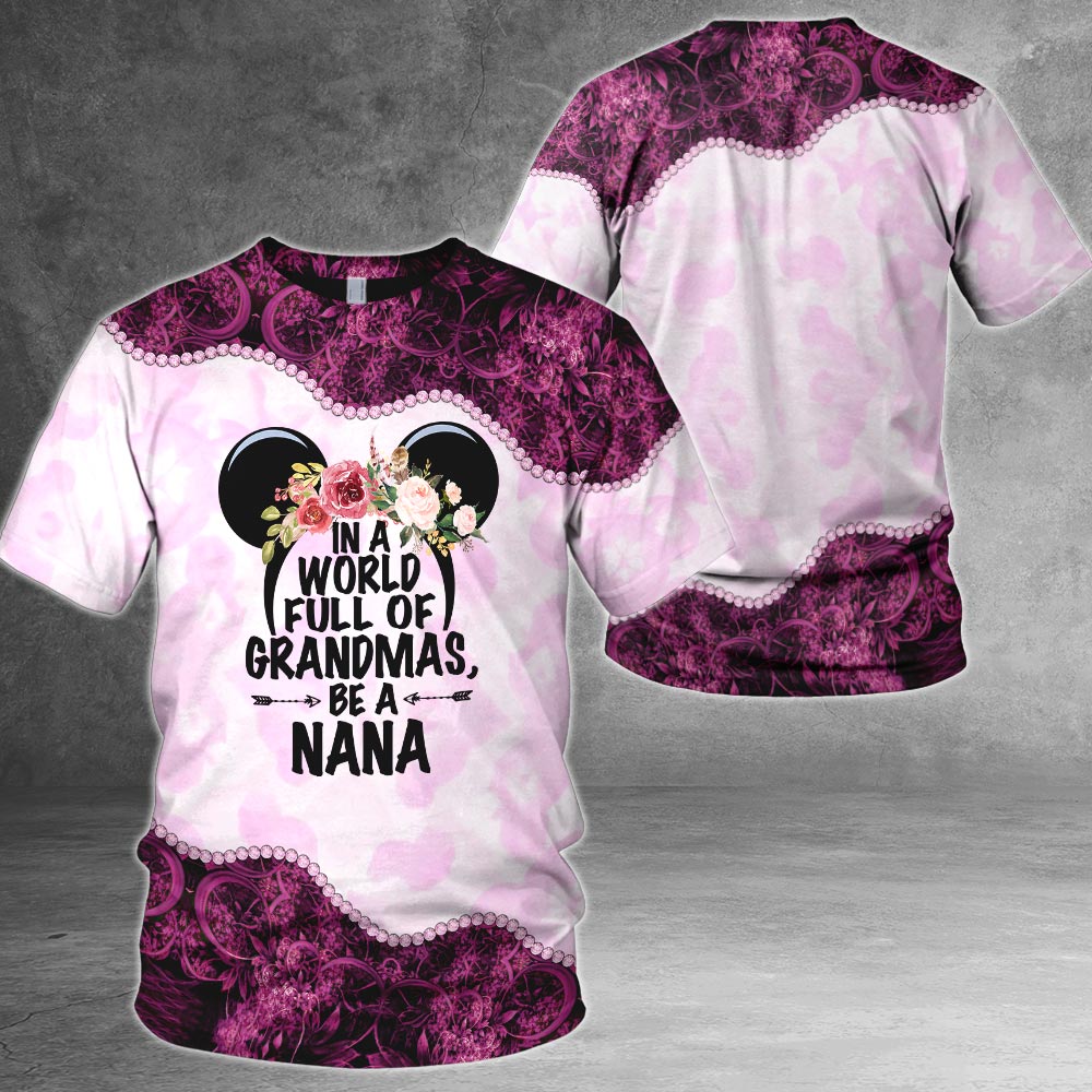 Personalized In A World Full Of Grandmas Be A Nana All Over Print Shirts For Nana Gigi, Mimi, Nickname Can Be Changed