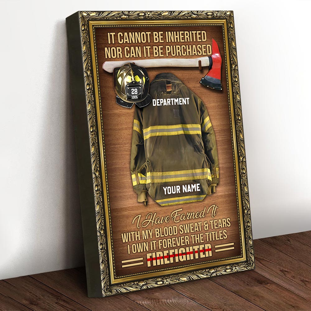 It Cannot Be Inherited Nor Can It Be Purchased Personalized Firefighter Armor Clothes And Helmet Canvas & Poster Prints