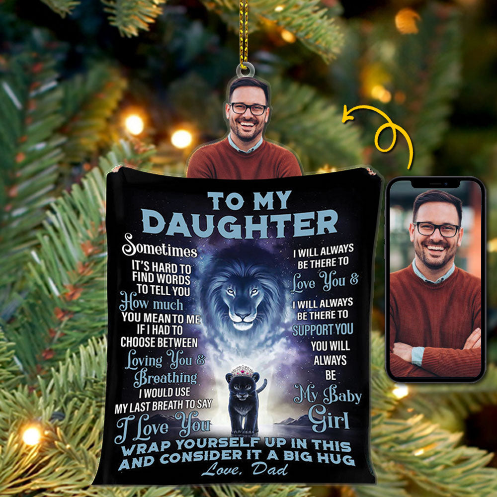 To My Daughter Personalized Acrylic Ornament, Dad Picture Can Be Changed, Made By Acrylic And One Side Print